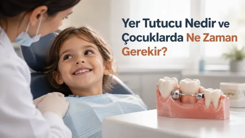 Yer Tutucu Nedir ve Çocuklarda Ne Zaman Gerekir?